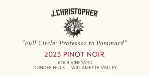 J. Christopher Wines 2023 Pinot Noir "Full Circle: Professor to Pommard"